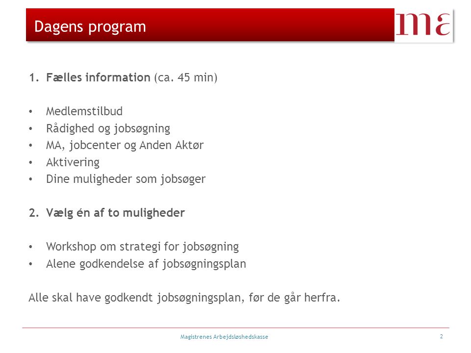 Magistrenes Arbejdsløshedskasse Dagens program 1.Fælles information (ca.