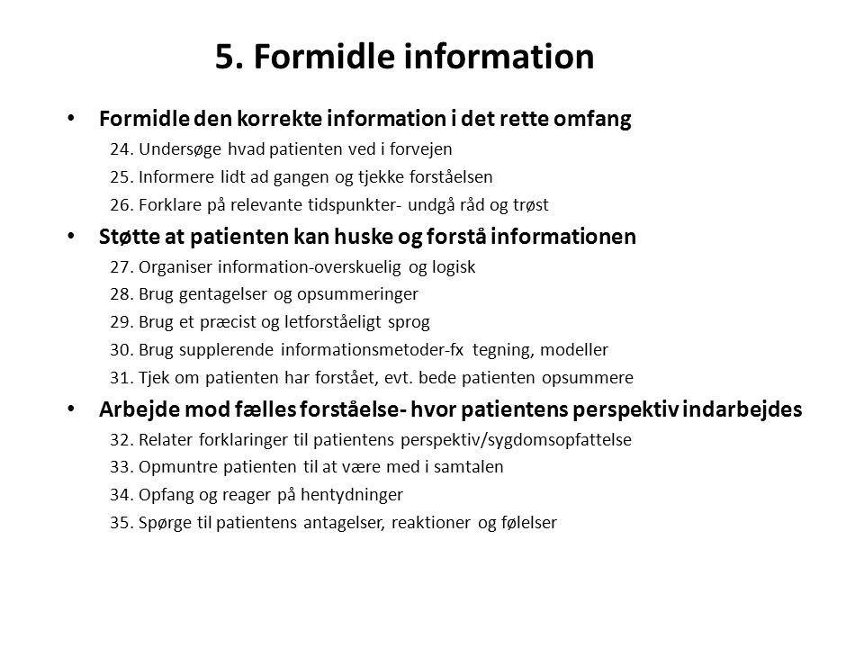5. Formidle information Formidle den korrekte information i det rette omfang 24.
