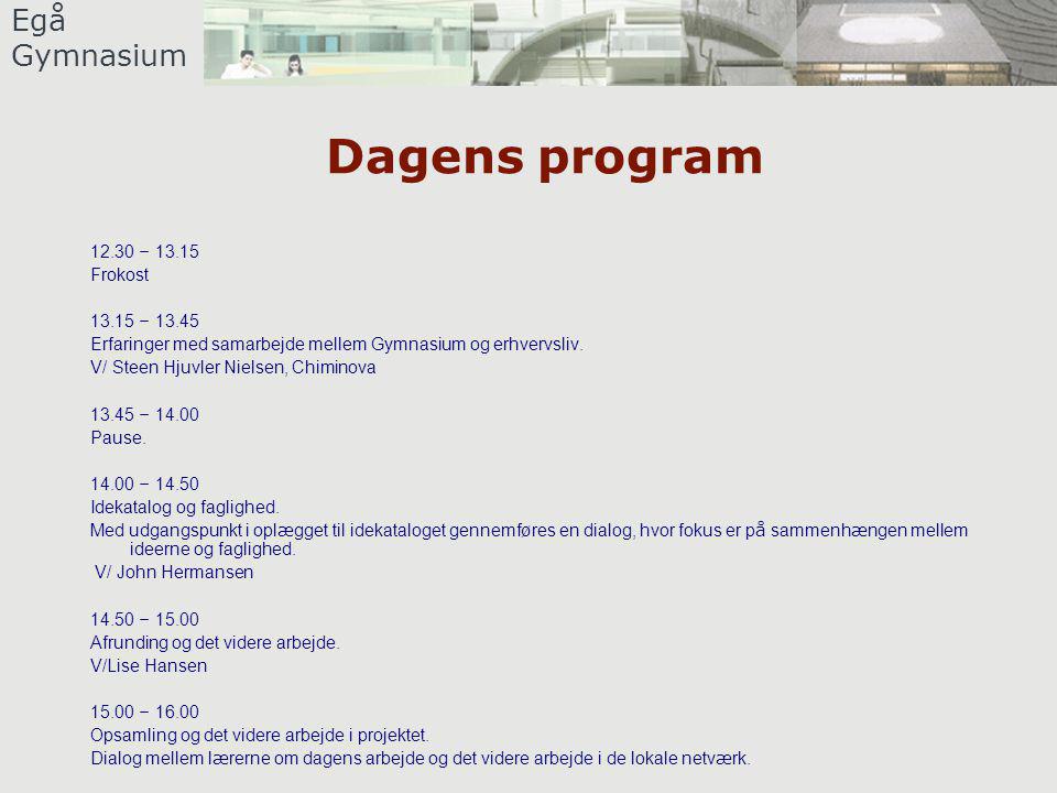 Egå Gymnasium Dagens program – Frokost – Erfaringer med samarbejde mellem Gymnasium og erhvervsliv.