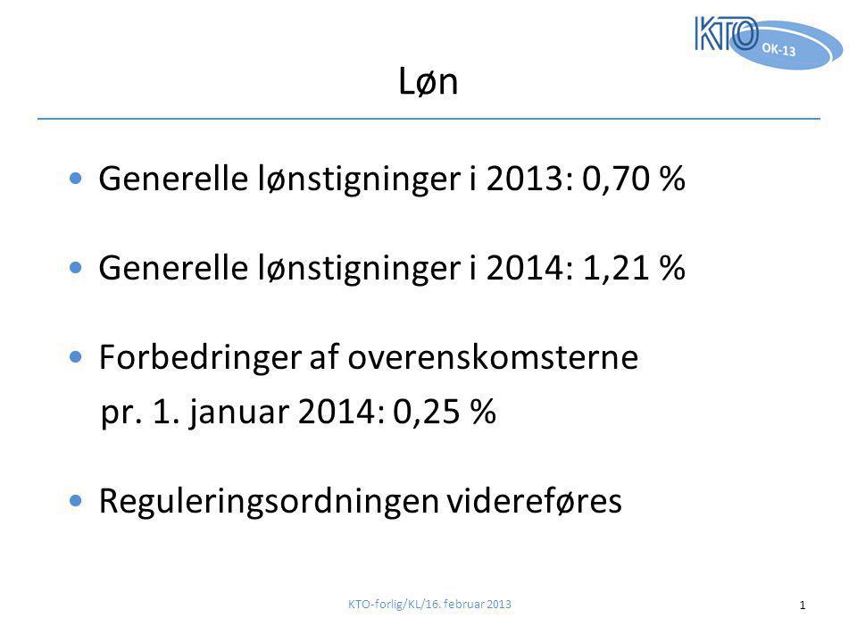 Løn •Generelle lønstigninger i 2013: 0,70 % •Generelle lønstigninger i 2014: 1,21 % •Forbedringer af overenskomsterne pr.