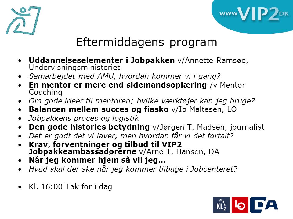 Eftermiddagens program •Uddannelseselementer i Jobpakken v/Annette Ramsøe, Undervisningsministeriet •Samarbejdet med AMU, hvordan kommer vi i gang.