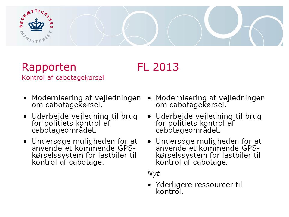 RapportenFL 2013 Kontrol af cabotagekørsel •Modernisering af vejledningen om cabotagekørsel.