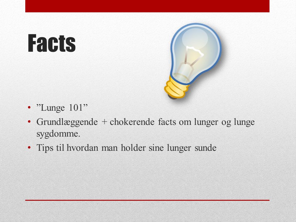 Facts • Lunge 101 • Grundlæggende + chokerende facts om lunger og lunge sygdomme.