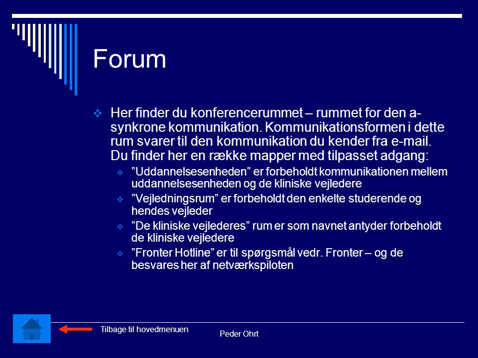Peder Ohrt Forum  Her finder du konferencerummet – rummet for den a- synkrone kommunikation.