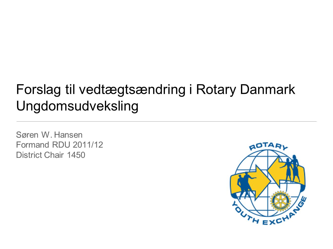 Forslag til vedtægtsændring i Rotary Danmark Ungdomsudveksling Søren W.