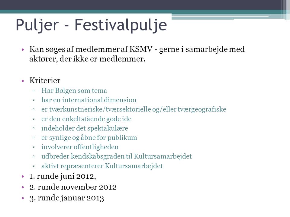 Puljer - Festivalpulje •Kan søges af medlemmer af KSMV - gerne i samarbejde med aktører, der ikke er medlemmer.