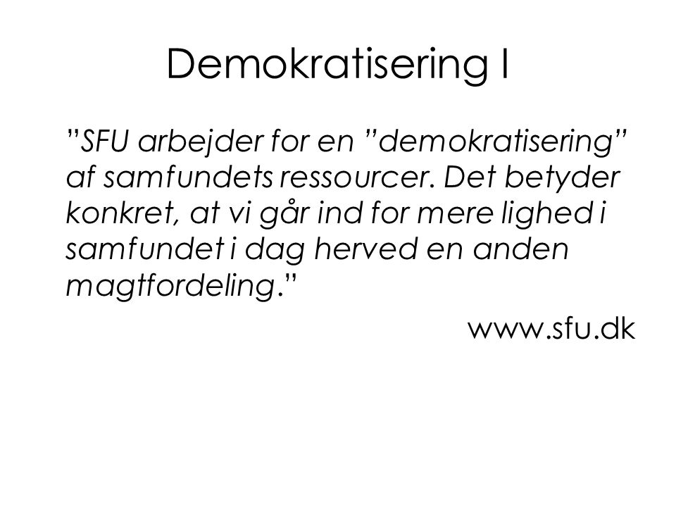 Demokratisering I SFU arbejder for en demokratisering af samfundets ressourcer.