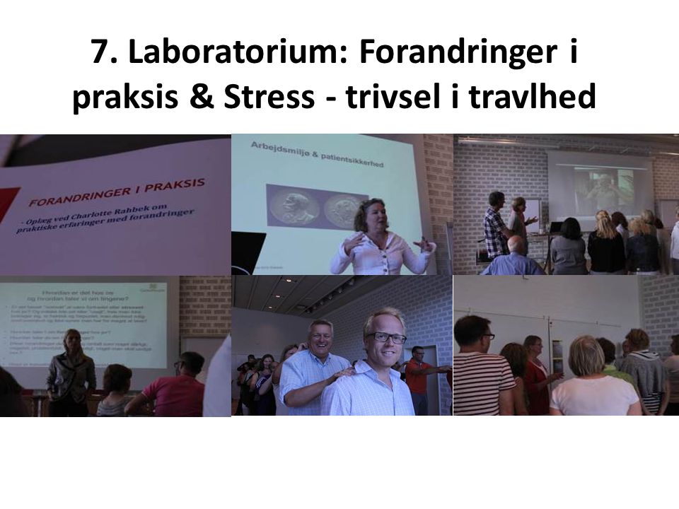 7. Laboratorium: Forandringer i praksis & Stress - trivsel i travlhed