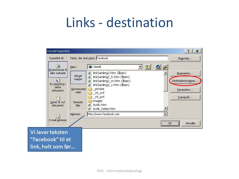 Links - destination Vi laver teksten Facebook til et link, helt som før… RHS - Informationsteknologi