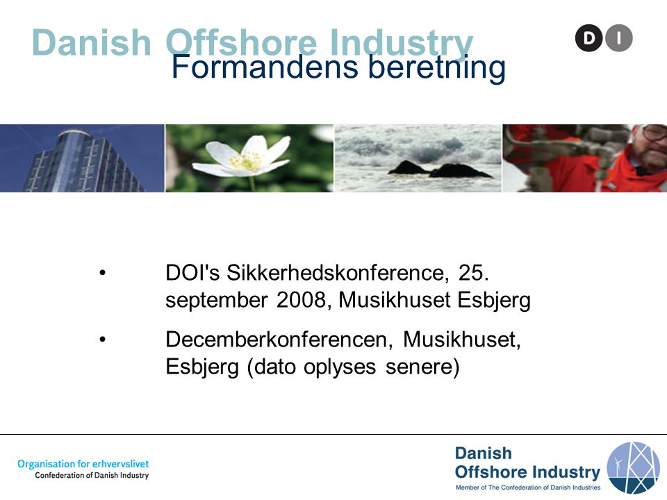 Danish Offshore Industry Formandens beretning • DOI s Sikkerhedskonference, 25.