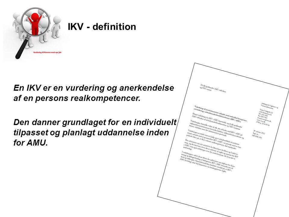 IKV - definition En IKV er en vurdering og anerkendelse af en persons realkompetencer.