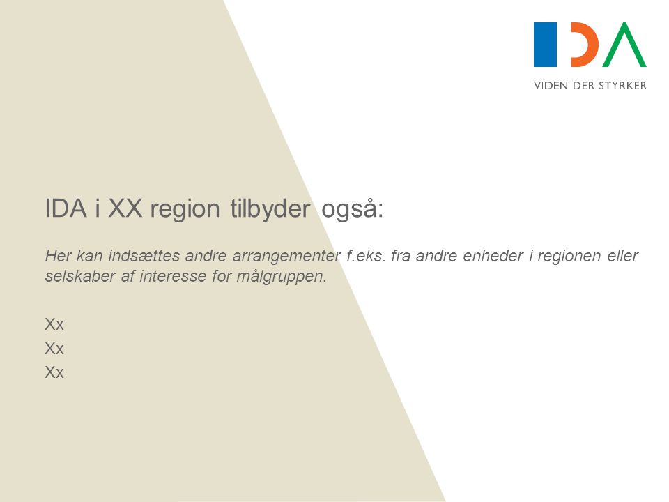 IDA i XX region tilbyder også: Her kan indsættes andre arrangementer f.eks.