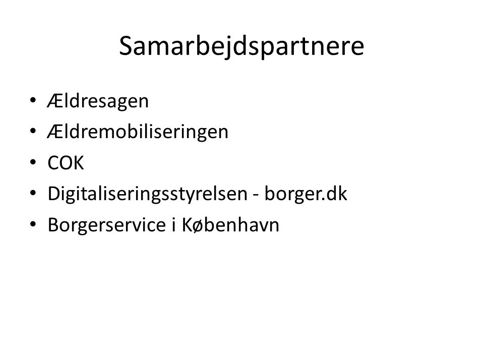 Samarbejdspartnere • Ældresagen • Ældremobiliseringen • COK • Digitaliseringsstyrelsen - borger.dk • Borgerservice i København
