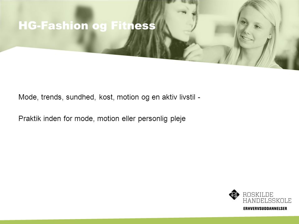 HG-Fashion og Fitness Mode, trends, sundhed, kost, motion og en aktiv livstil - Praktik inden for mode, motion eller personlig pleje