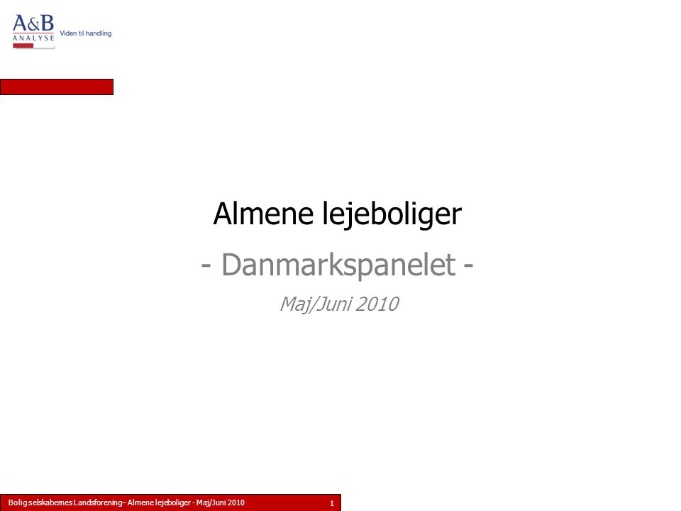 Bolig selskabernes Landsforening– Almene lejeboliger - Maj/Juni Almene lejeboliger - Danmarkspanelet - Maj/Juni 2010