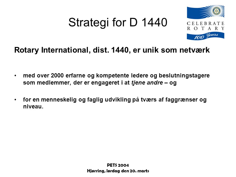 PETS 2004 Hjørring, lørdag den 20. marts Strategi for D 1440 Rotary International, dist.