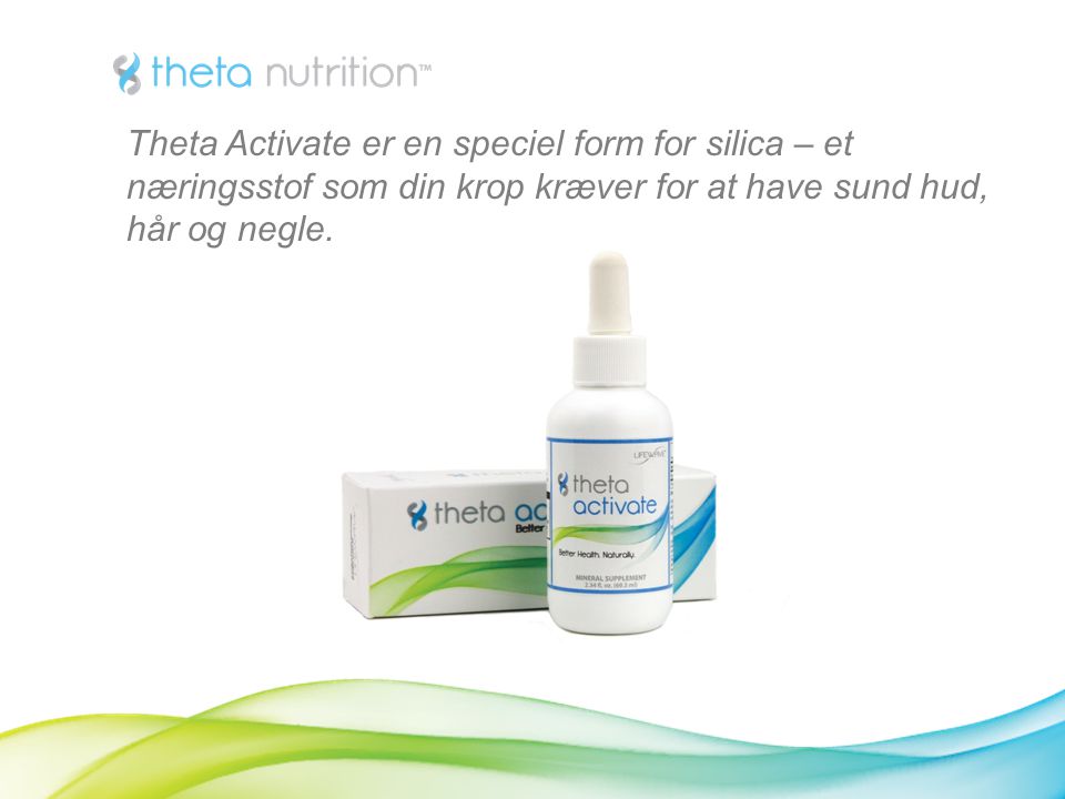 Theta Activate er en speciel form for silica – et næringsstof som din krop kræver for at have sund hud, hår og negle.