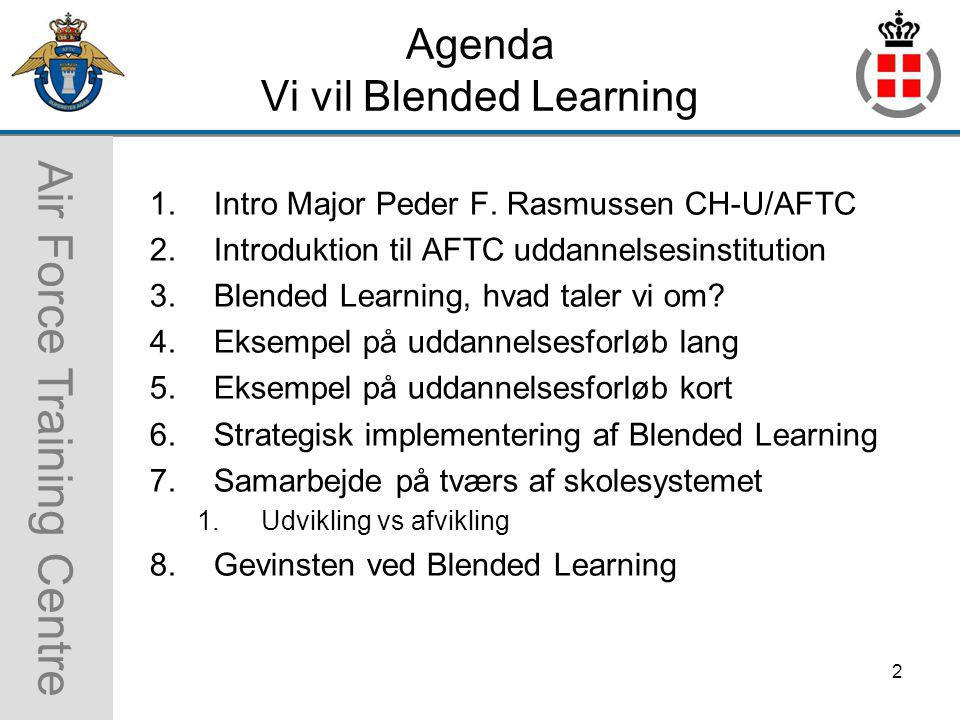 Air Force Training Centre Agenda Vi vil Blended Learning 1.Intro Major Peder F.