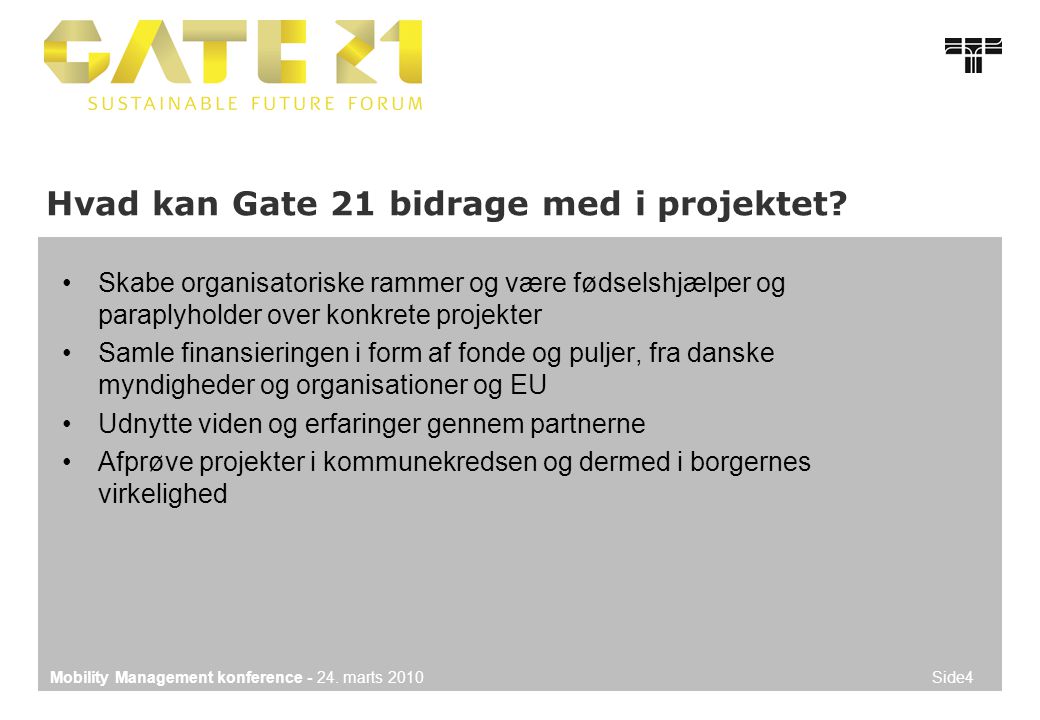 Mobility Management konference marts 2010 Side4 Hvad kan Gate 21 bidrage med i projektet.
