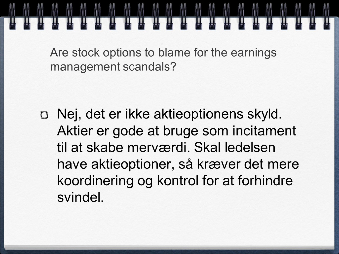 Are stock options to blame for the earnings management scandals.