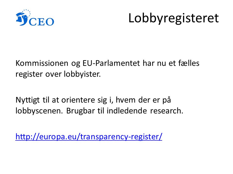 Lobbyregisteret Kommissionen og EU-Parlamentet har nu et fælles register over lobbyister.