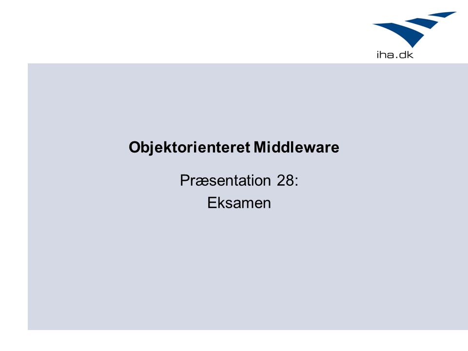 Præsentation 28: Eksamen Objektorienteret Middleware