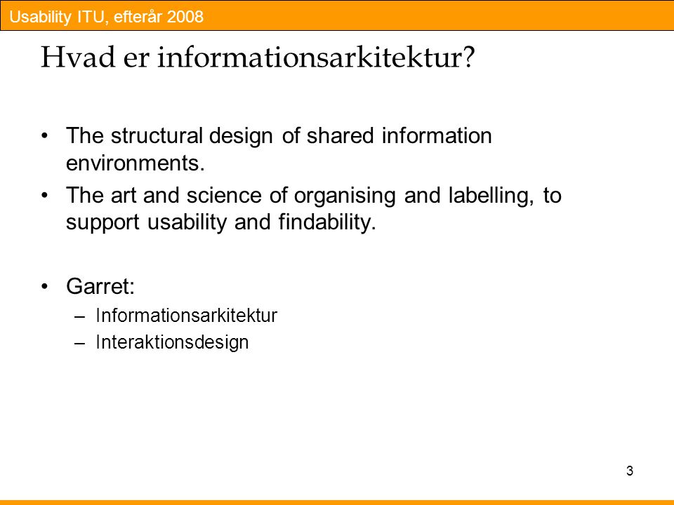 Usability ITU, efterår Hvad er informationsarkitektur.