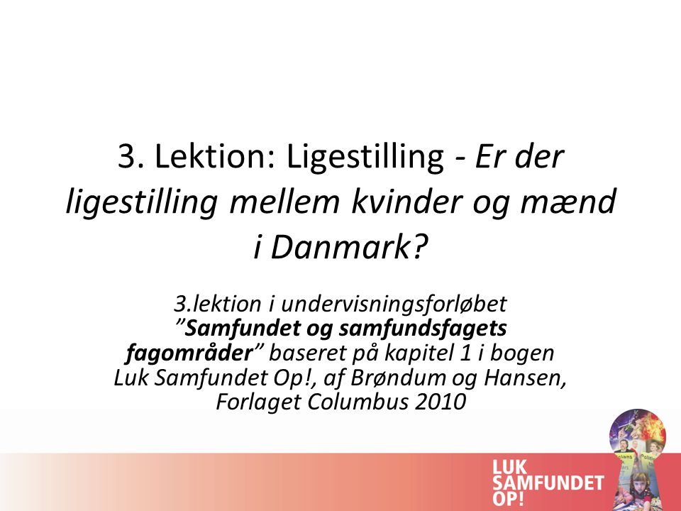 3. Lektion: Ligestilling - Er der ligestilling mellem kvinder og mænd i Danmark.