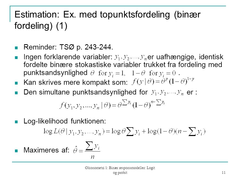 Økonometri 1: Binær responsmodeller: Logit og probit 11 Estimation: Ex.