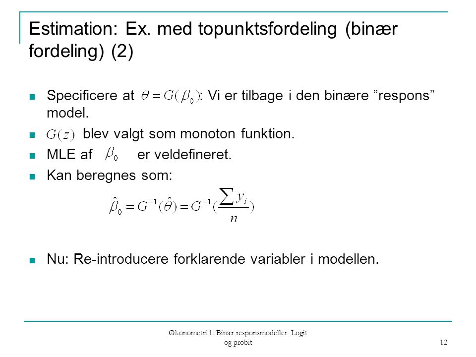 Økonometri 1: Binær responsmodeller: Logit og probit 12 Estimation: Ex.