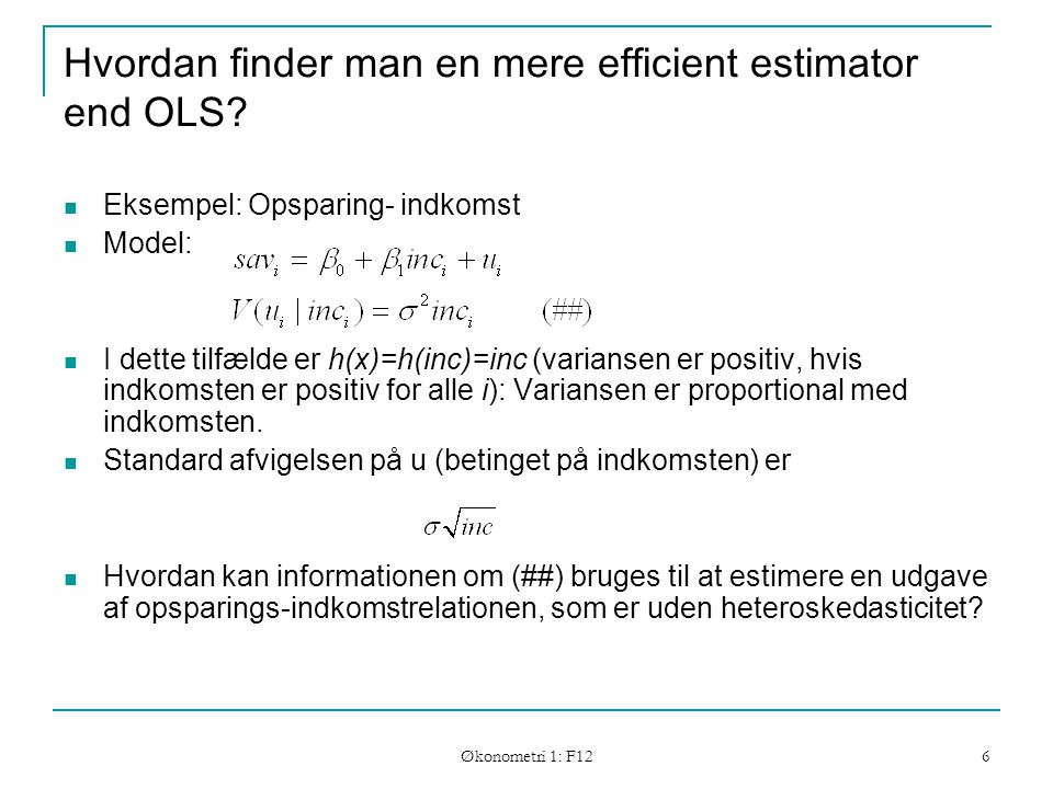 Økonometri 1: F12 6 Hvordan finder man en mere efficient estimator end OLS.