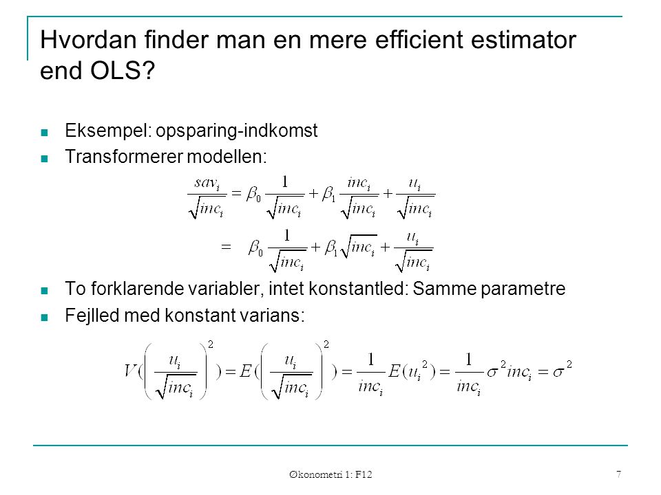 Økonometri 1: F12 7 Hvordan finder man en mere efficient estimator end OLS.