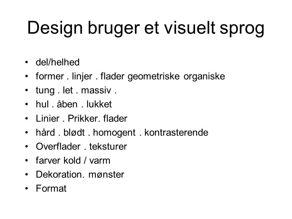 Design bruger et visuelt sprog del/helhed former. linjer.