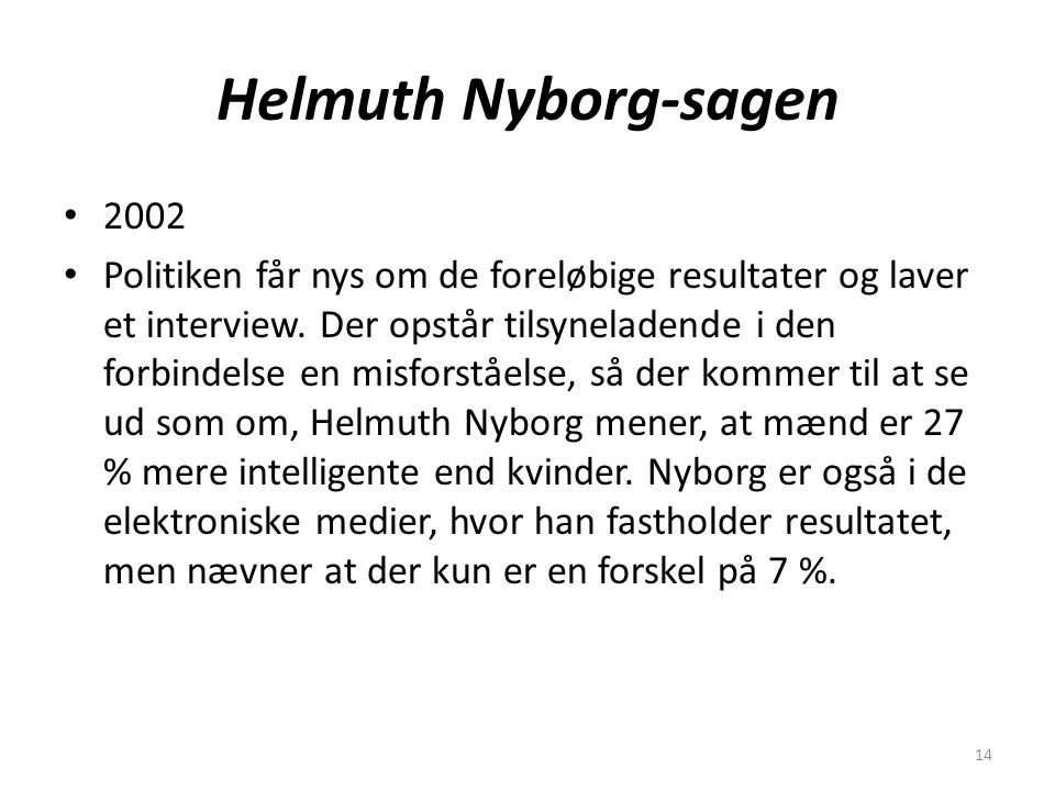 14 Helmuth Nyborg-sagen 2002 Politiken får nys om de foreløbige resultater og laver et interview.