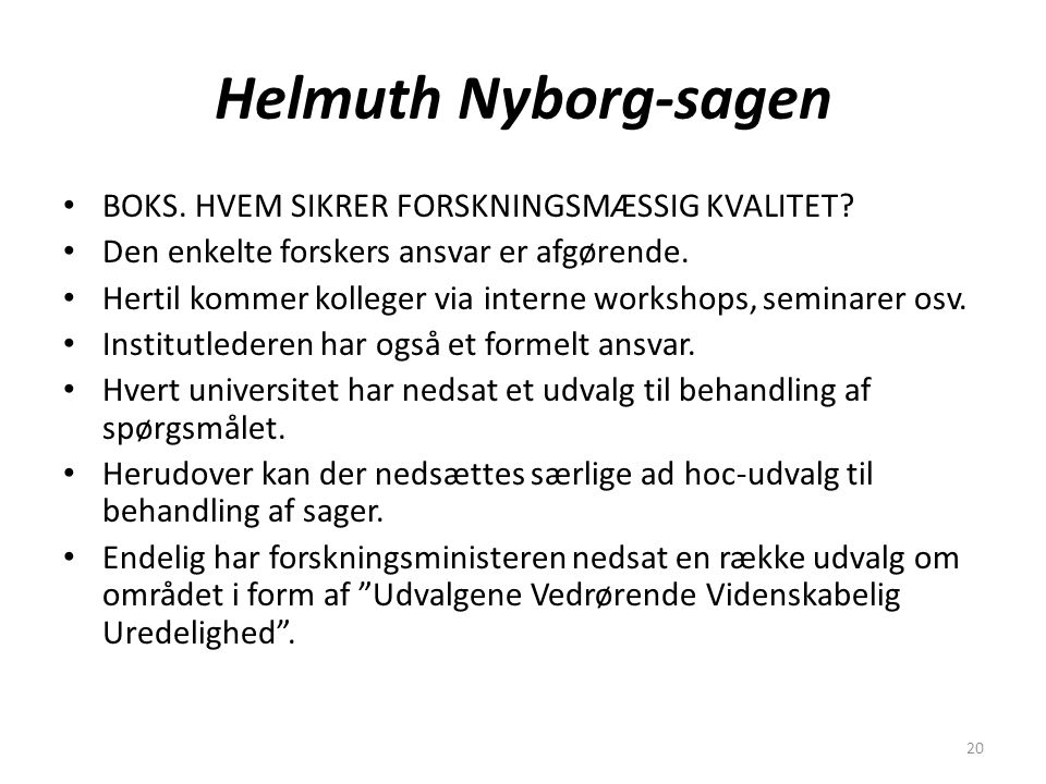 20 Helmuth Nyborg-sagen BOKS. HVEM SIKRER FORSKNINGSMÆSSIG KVALITET.