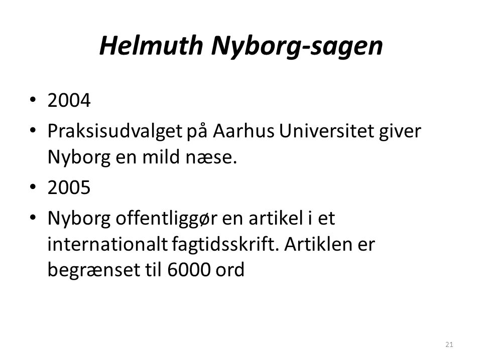 21 Helmuth Nyborg-sagen 2004 Praksisudvalget på Aarhus Universitet giver Nyborg en mild næse.
