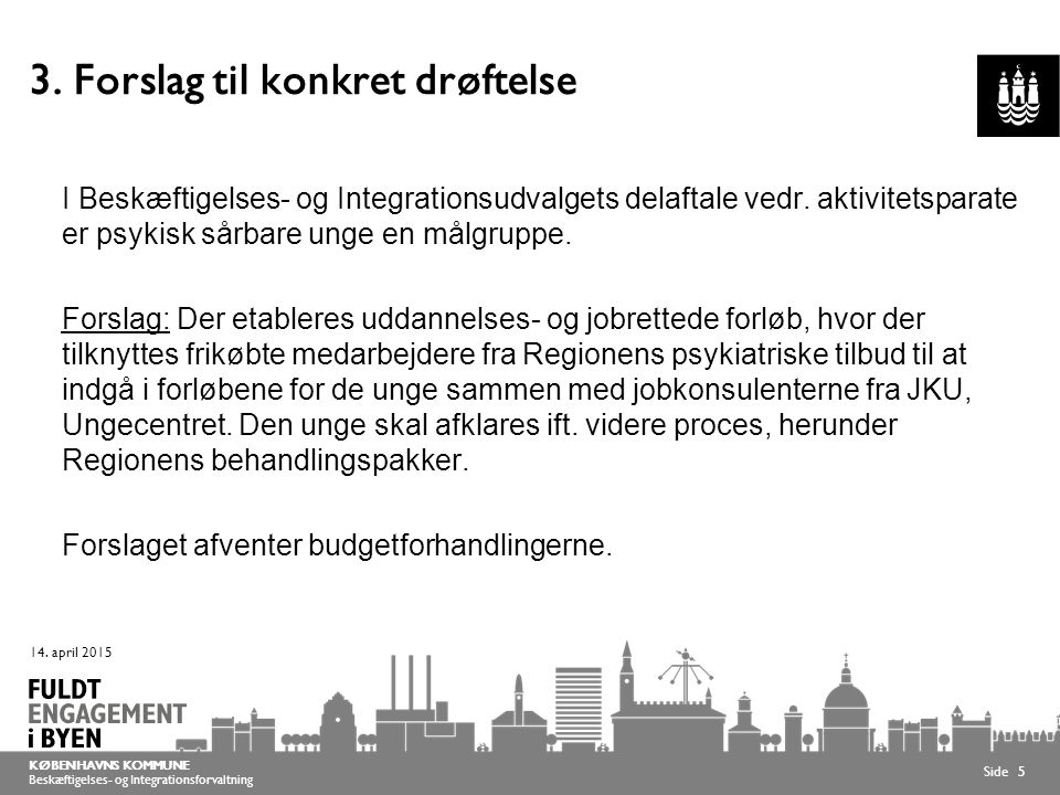 KØBENHAVNS KOMMUNE Beskæftigelses- og Integrationsforvaltning Side I Beskæftigelses- og Integrationsudvalgets delaftale vedr.