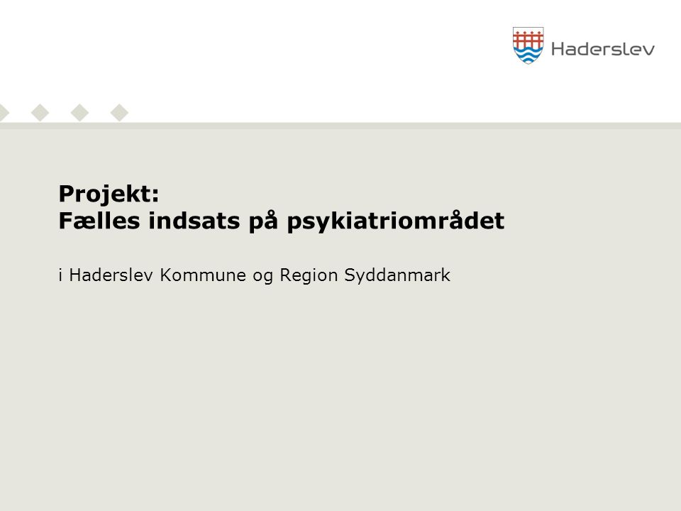 Projekt: Fælles indsats på psykiatriområdet i Haderslev Kommune og Region Syddanmark
