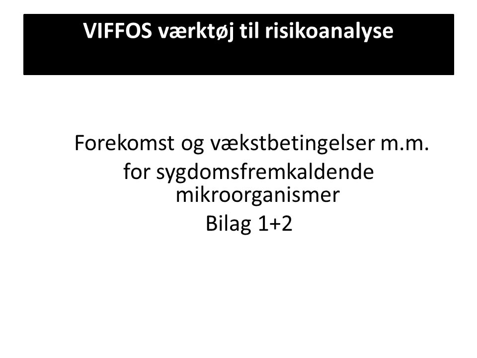 VIFFOS værktøj til risikoanalyse Forekomst og vækstbetingelser m.m.
