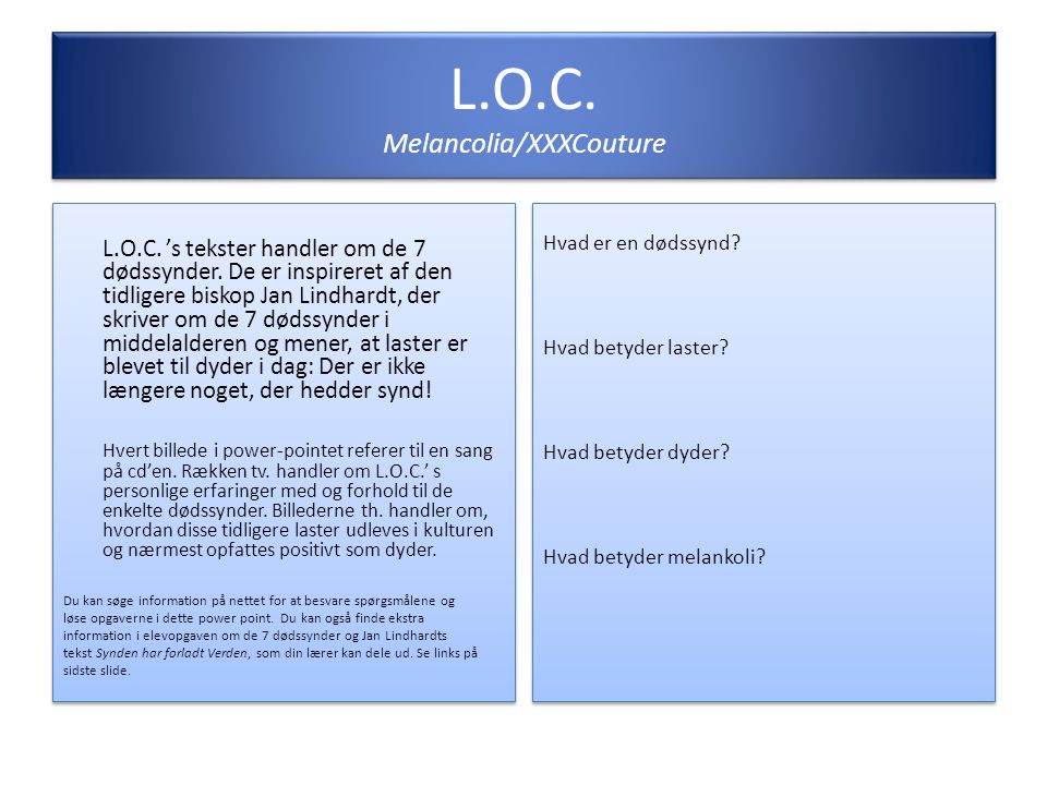 L.O.C. Melancolia/XXXCouture L.O.C. ’s tekster handler om de 7 dødssynder.