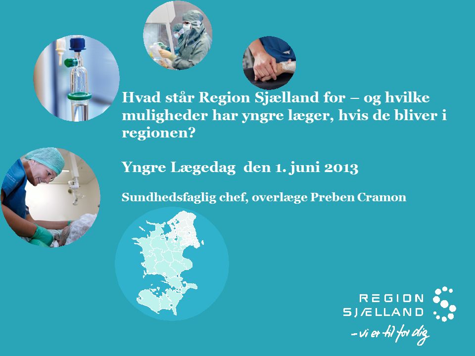 Hvad står Region Sjælland for – og hvilke muligheder har yngre læger, hvis de bliver i regionen.
