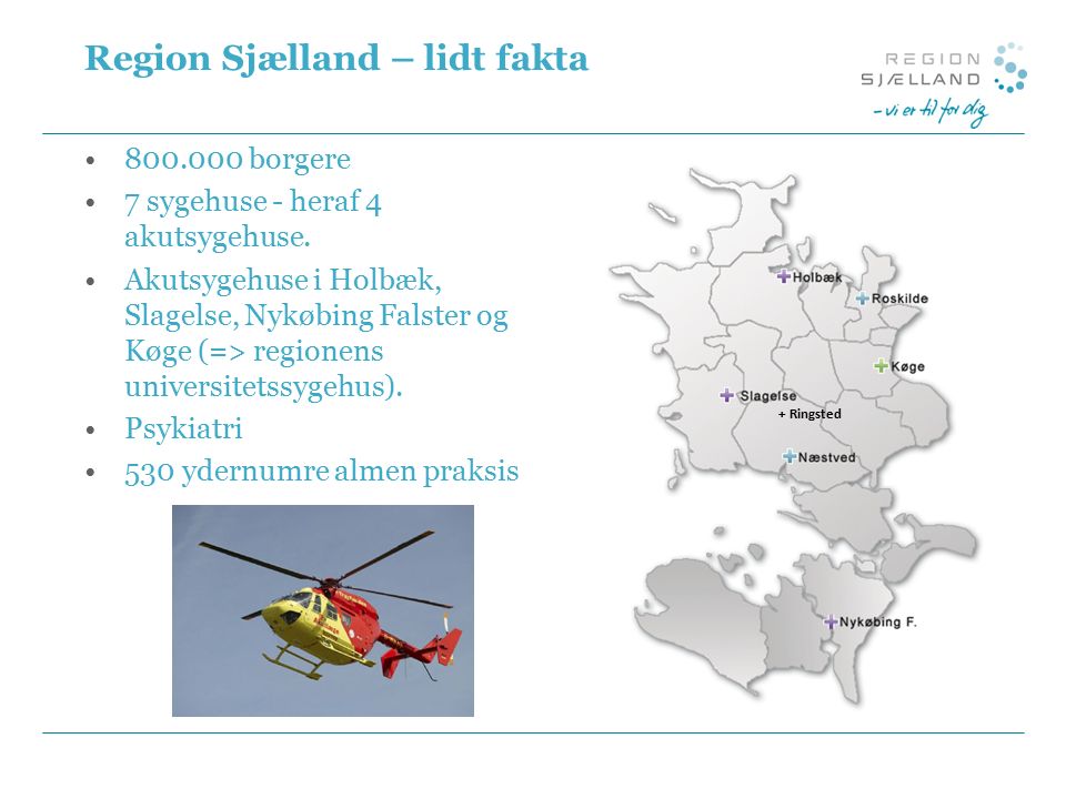 Region Sjælland – lidt fakta borgere 7 sygehuse - heraf 4 akutsygehuse.