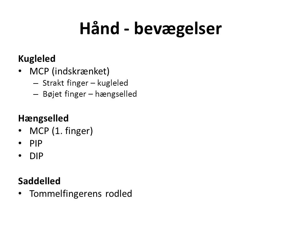 Hånd - bevægelser Kugleled MCP (indskrænket) – Strakt finger – kugleled – Bøjet finger – hængselled Hængselled MCP (1.