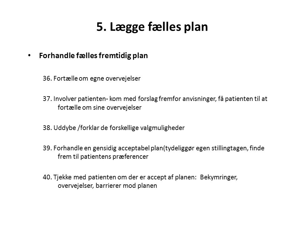 5. Lægge fælles plan Forhandle fælles fremtidig plan 36.