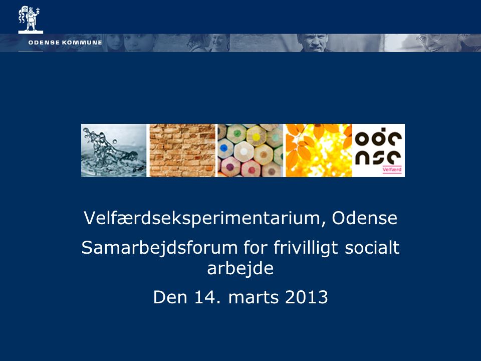 Velfærdseksperimentarium, Odense Samarbejdsforum for frivilligt socialt arbejde Den 14. marts 2013