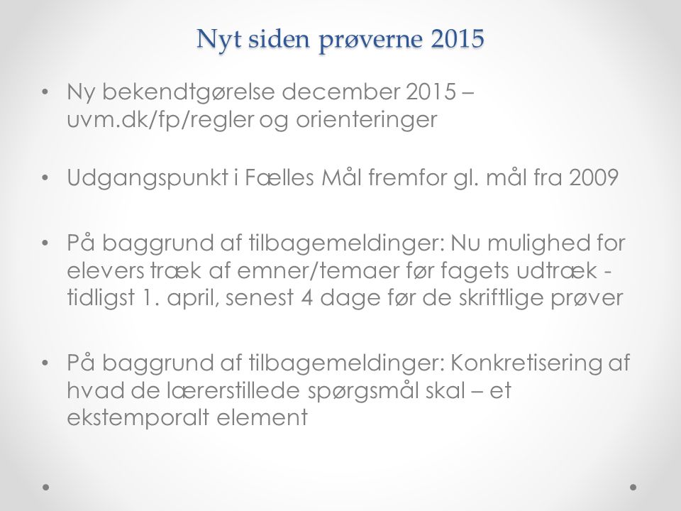 Nyt siden prøverne 2015 Ny bekendtgørelse december 2015 – uvm.dk/fp/regler og orienteringer Udgangspunkt i Fælles Mål fremfor gl.