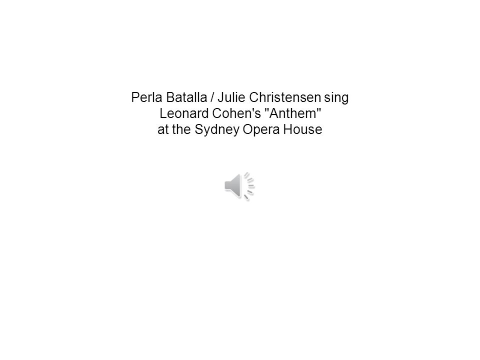 Perla Batalla / Julie Christensen sing Leonard Cohen s Anthem at the Sydney Opera House