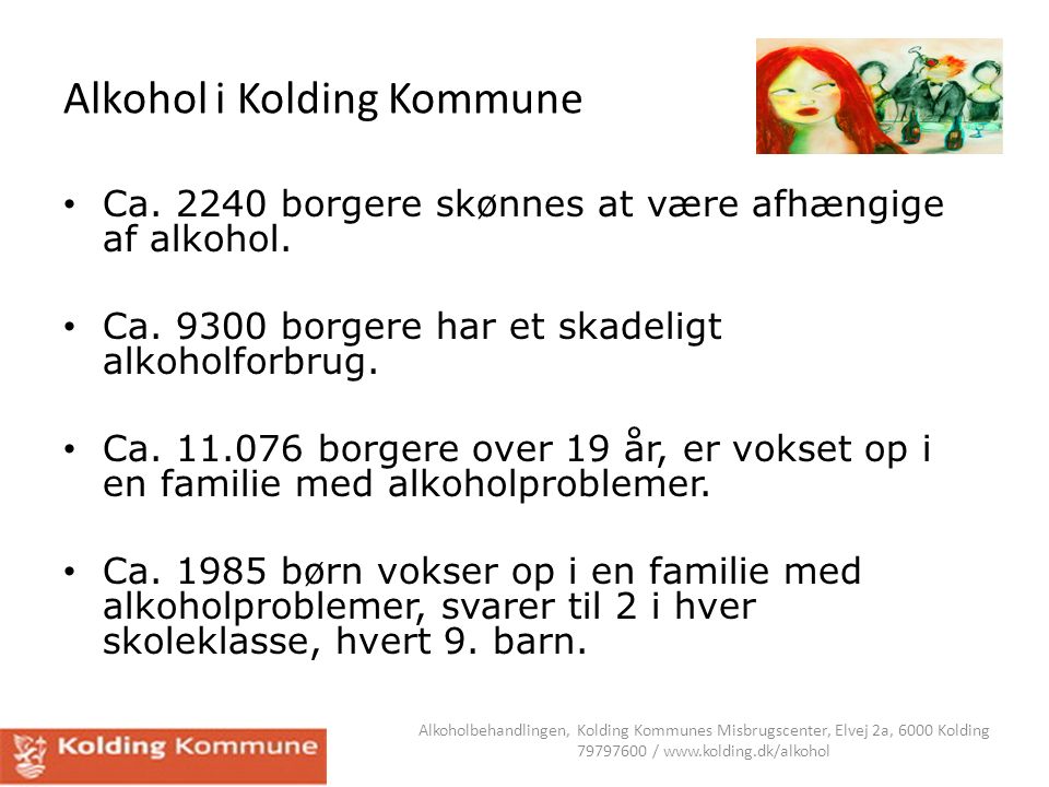 Alkohol i Kolding Kommune Ca borgere skønnes at være afhængige af alkohol.