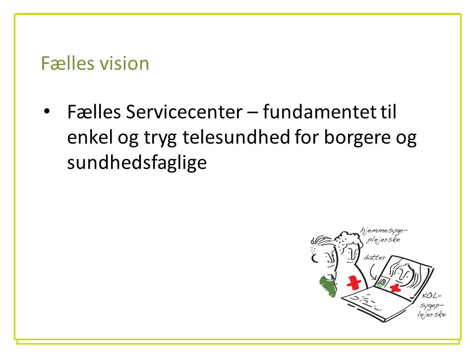 u Fælles vision Fælles Servicecenter – fundamentet til enkel og tryg telesundhed for borgere og sundhedsfaglige