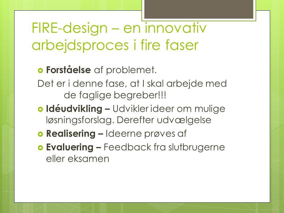 FIRE-design – en innovativ arbejdsproces i fire faser  Forståelse af problemet.